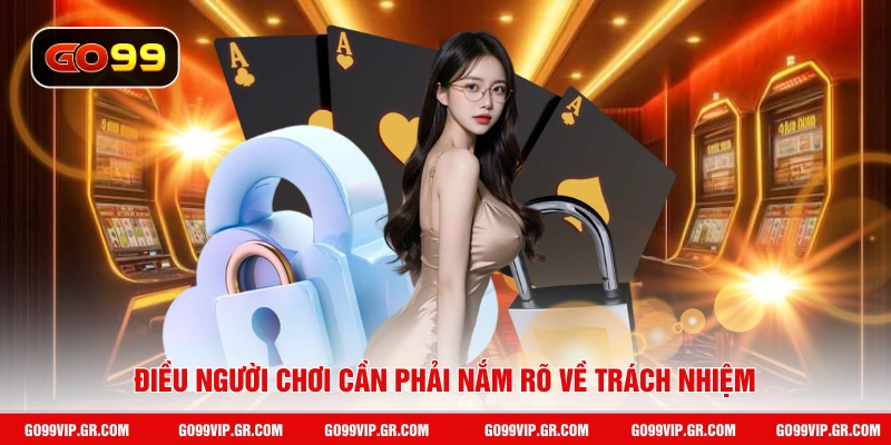 Miễn Trừ Trách Nhiệm GO99 Điều người chơi cần phải nắm rõ về trách nhiệm
