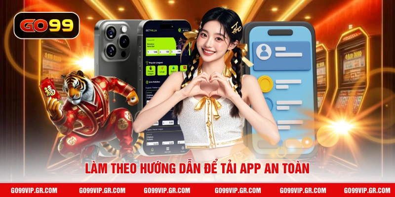 Tải App GO99 Làm theo hướng dẫn để tải app an toàn