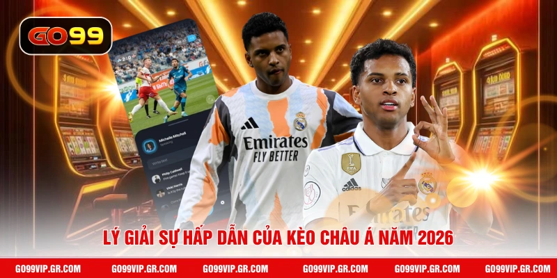Kèo Châu Á - Hướng Dẫn 3 Bước Đọc Kèo Dễ Dàng Chuẩn Xác Lý giải sự hấp dẫn của kèo châu Á năm 2026