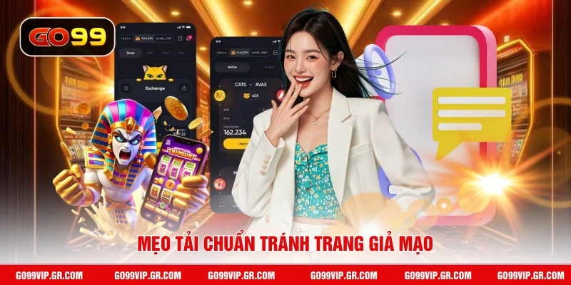 Tải App GO99 Mẹo tải chuẩn tránh trang giả mạo