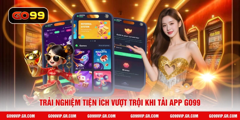 Tải App GO99 Trải nghiệm tiện ích vượt trội khi tải app GO99