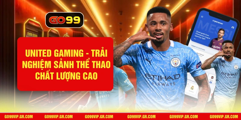 United Gaming GO99 - Trải Nghiệm Sảnh Thể Thao Chất Lượng Cao United Gaming